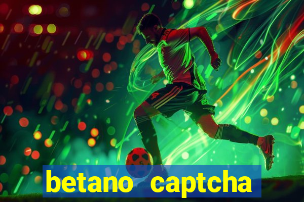 betano captcha security check